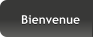 Bienvenue Bienvenue